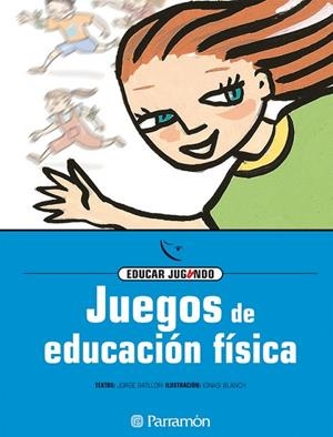 JUEGOS DE EDUCACION FISICA | 9788434223875 | Batllori, Jorge;Blanch, Ignasi