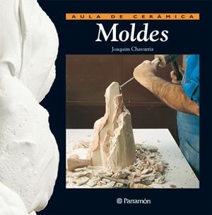 AULA DE CERAMICA MOLDES | 9788434222175 | Chavarria, Joaquim