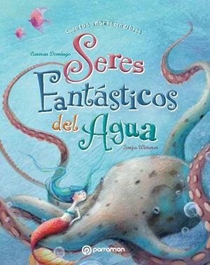 Seres Fantásticos del agua | 9788434240650 | Domingo Soriano, Carmen;Wimmer, Sonja