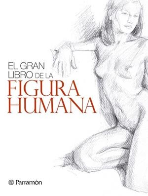 EL GRAN LIBRO DE LA FIGURA HUMANA | 9788434240346 | Martín Roig, Gabriel;PARRAMON, EQUIPO