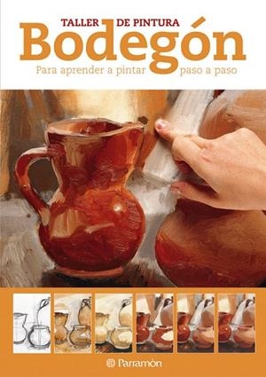 BODEGON PARA APRENDER A PINTAR PASO A PASO | 9788434237773 | PARRAMON, EQUIPO