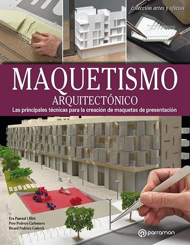 MAQUETISMO ARQUITECTONICO | 9788434214156 | Pascual i Miró, Eva;Pedrero Carbonero, Pere;Pedrero Coderch, Ricard