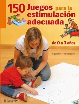CIENTO 50 Juegos para la estimulación adecuada, de 0 a 3 años | 9788434229150 | Batllori, Jorge;Escandell, Víctor (ALEHOP)