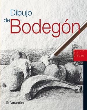 DIBUJO DE BODEGON | 9788434227972 | PARRAMON, EQUIPO;Sanmiguel, David