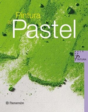 PINTURA AL PASTEL | 9788434233683 | PARRAMON, EQUIPO;Sanmiguel, David