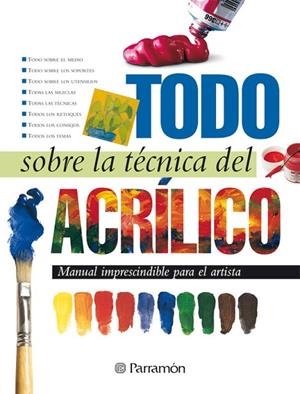 TODO SOBRE LA TECNICA DEL ACRILICO | 9788434225428 | PARRAMON, EQUIPO;Martín Roig, Gabriel