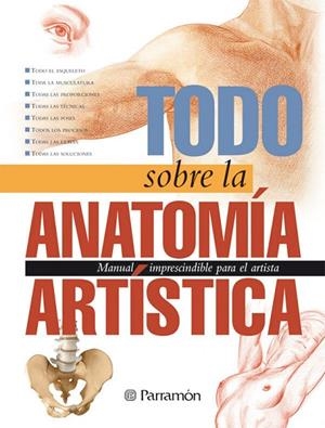 TODO SOBRE LA ANATOMIA ARTISTICA | 9788434224759 | PARRAMON, EQUIPO;Sanmiguel, David