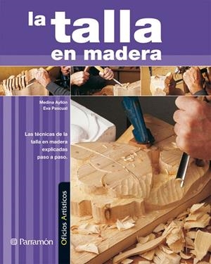 LA TALLA EN MADERA | 9788434228887 | Pascual i Miró, Eva;Medina Ayllón, Juan María