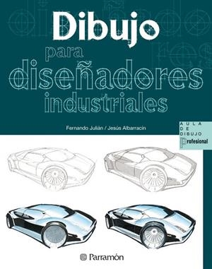 DIBUJO PARA DISENADORES INDUSTRIALES | 9788434227989 | Julián, Fernando;Albarracín, Jesús