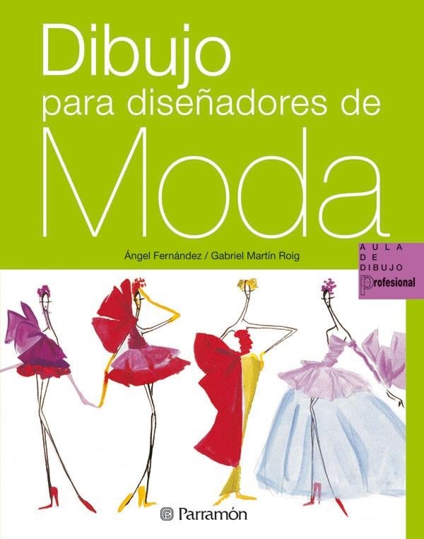 DIBUJO PARA DISENADORES DE MODA | 9788434229921 | Martín Roig, Gabriel;Fernández, Angel