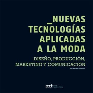 NUEVAS TECNOLOGIAS APLICADAS A LA MODAAND#x0FFFD; | 9788434233751 | Martín Roig, Gabriel;Guerrero, José Antonio;Rodríguez Hidalgo, Marta