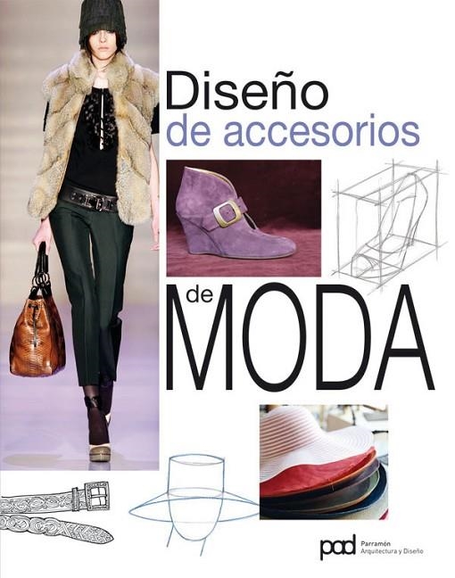 DISEÑO DE ACCESORIOS DE MODA | 9788434237032 | PARRAMON, EQUIPO;Le Mott Project, S.L.