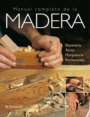 MANUAL COMPLETO DE LA MADERA | 9788434233027 | PARRAMON, EQUIPO;Gibert, Vicenç