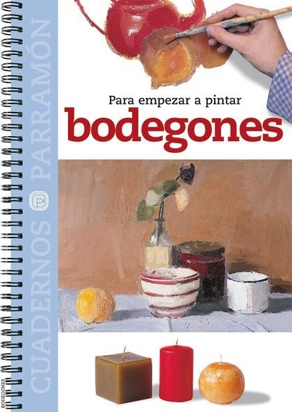 PARA EMPEZAR A PINTAR BODEGONES | 9788434222793 | PARRAMON, EQUIPO