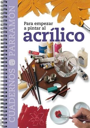 PARA EMPEZAR A PINTAR AL ACRILICO | 9788434222564 | PARRAMON, EQUIPO