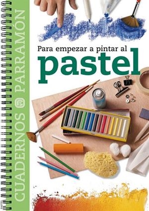 PARA EMPEZAR A PINTAR AL PASTEL | 9788434222779 | PARRAMON, EQUIPO