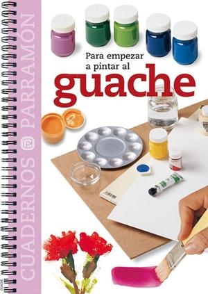 PARA EMPEZAR A PINTAR EL GUACHE | 9788434224735 | PARRAMON, EQUIPO