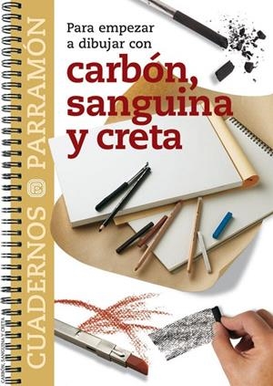 PARA EMPEZAR A DIBUJAR CON CARBON,SANGUINA Y CRETA | 9788434222786 | PARRAMON, EQUIPO