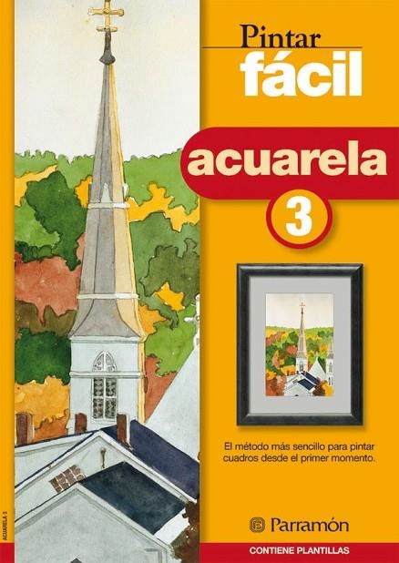 PINTAR FACIL ACUARELA 3 | 9788434223974 | PARRAMON, EQUIPO