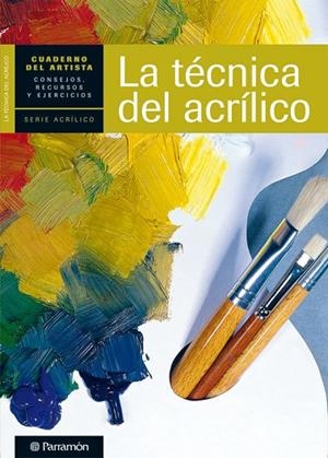 CUADERNO DEL ARTISTA, LA TECNICA DEL ACRILICO | 9788434237438 | PARRAMON, EQUIPO;Sanmiguel, David
