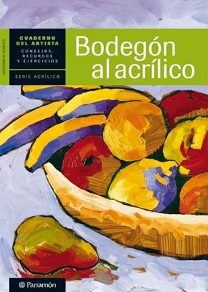 CUADERNO DEL ARTISTA, BODEGON AL ACRILICO | 9788434237414 | PARRAMON, EQUIPO;Sanmiguel, David