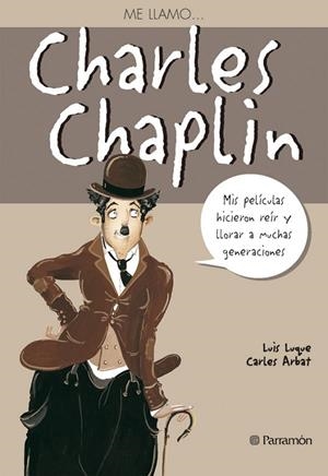 ME LLAMOAND#x02026; CHARLES CHAPLIN | 9788434228276 | Arbat, Carles;Luque, Luis