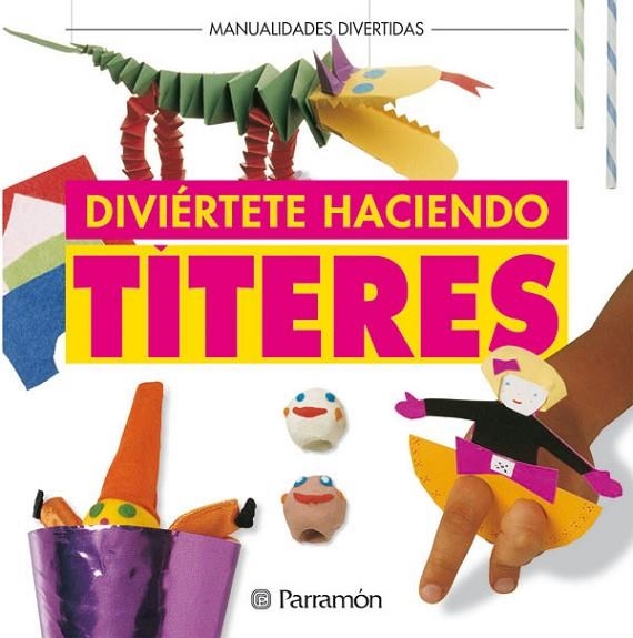 DIVIERTE HACIENDO TITERES | 9788434214613 | PARRAMON, EQUIPO