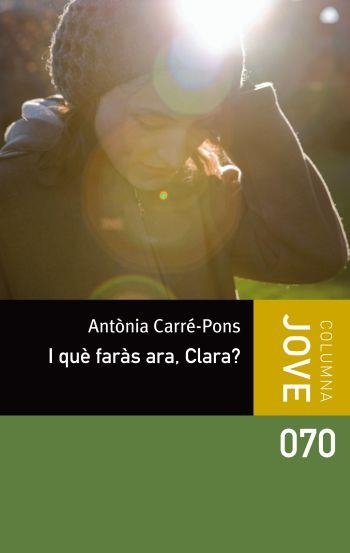 I què faràs ara, Clara? | 9788499326498 | Carré Pons, Antonia