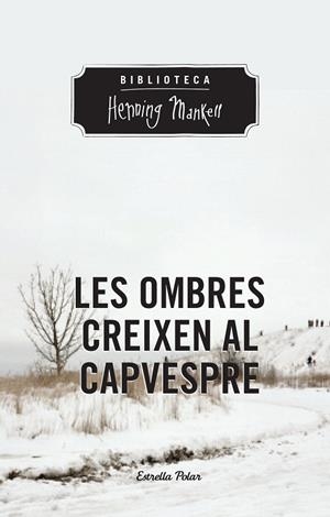 Les ombres creixen al capvespre | 9788490574263 | Mankell, Henning