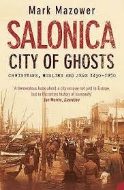 SALONICA CITY OF GHOSTS : CHRISTIANS, | 9780007120222 | MARK MAZOWER