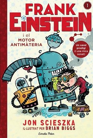 Frank Einstein i el motor antimatèria | 9788490578636 | Scieszka, Jon