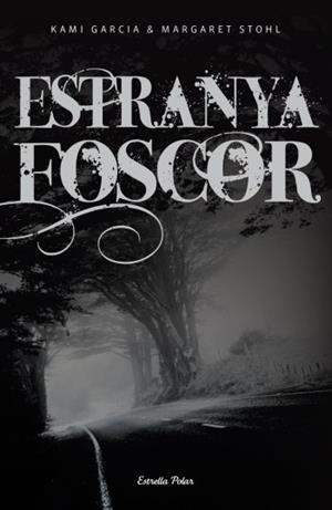Estranya foscor | 9788492671441 | Garcia, Kami;Stohl, Margaret
