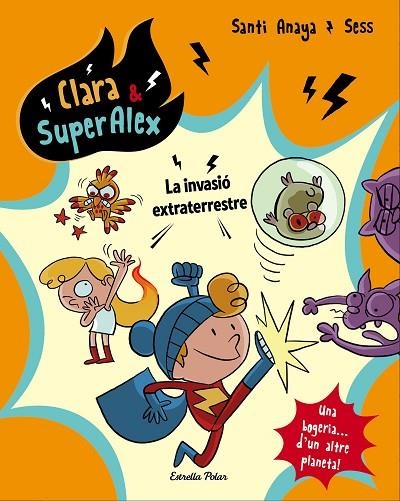 Clara AND SuperÀlex. La invasió extraterrestre | 9788491373803 | Anaya, Santi