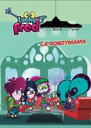 Lucky Fred. La robotmama | 9788415697589 | Autors, Diversos