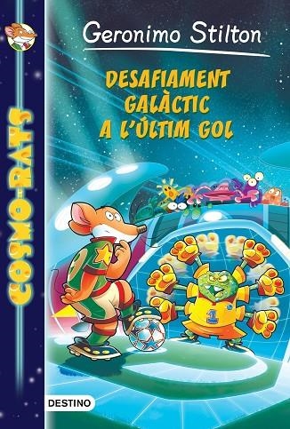 Desafiament galàctic a l'últim gol | 9788490576885 | Stilton, Geronimo