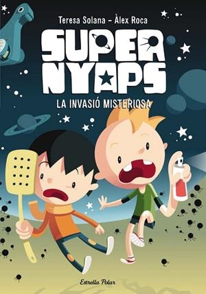 Supernyaps 1. La invasió misteriosa | 9788490574836 | Solana, Teresa
