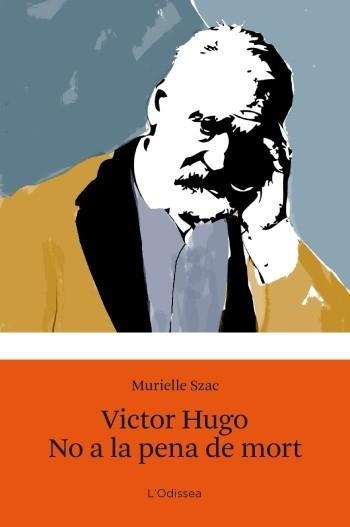 Victor Hugo. No a la pena de mort | 9788499321547 | Szac, Murielle