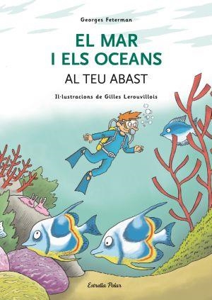 El mar i els oceans al teu abast | 9788492790814 | Autores varios;Feterman, Georges