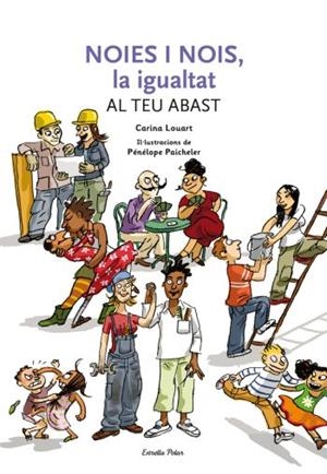 Noies i nois. La igualtat al teu abast | 9788492671236 | Louart, Carina;Paicheler, Pénélope