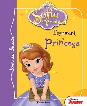 Sofia Primera. Somis i secrets. L aspirant a princesa | 9788415853992 | Disney