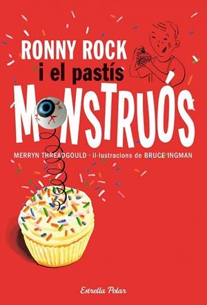 Ronny Rock i el pastís monstruós | 9788415697251 | Threadgould, Merryn;Ingman, Bruce