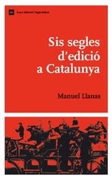 Sis segles d'edició a Catalunya | 9788497662192 | Llanas Pont, Manuel