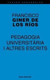Pedagogia universitària i altres escrits | 9788497661416 | Giner de los Ríos, Francisco;González Agapito, Josep