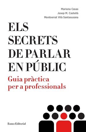 Els secrets de parlar en públic | 9788497665612 | Casas Deseures, Mariona;Castellà Lidon, Josep M.;Vilà  Santasusana, Montserrat