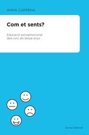 Com et sents? Educació socioemocional dels 5 als 12 anys | 9788497664486 | Carpena Casajuana, Anna