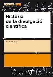 Història de la divulgació científica | 9788497663328 | Cortiñas Rovira, Sergi