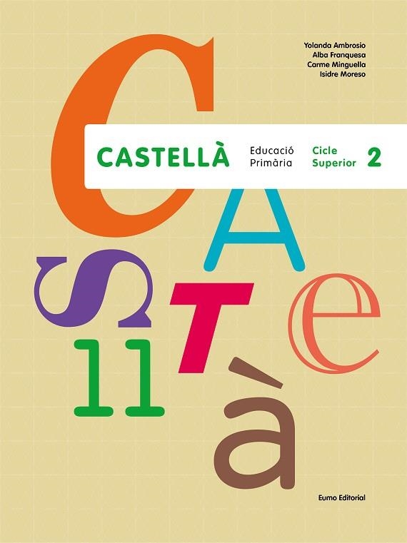 Castellà. Cicle Superior 2. Edició 2015 | 9788497665438 | Ambrosio García, Yolanda;Franquesa Sala, Alba;Minguella Roig, Carme;Moreso Guitó, Isidre