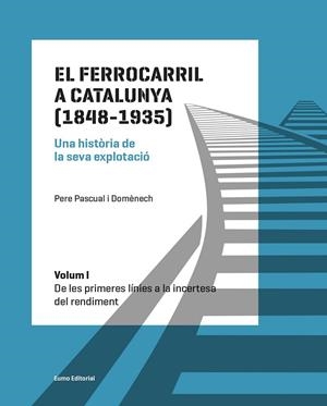 El ferrocarril a Catalunya (1848-1935). Una història de la seva explotació. Volum I | 9788497665568 | Pascual Domènech, Pere