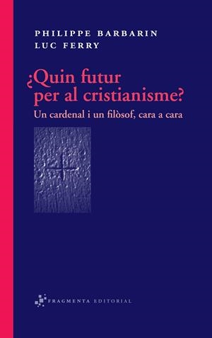 ¿Quin futur per al cristianisme? | 9788492416318 | Barbarin, Philippe;Ferry, Luc
