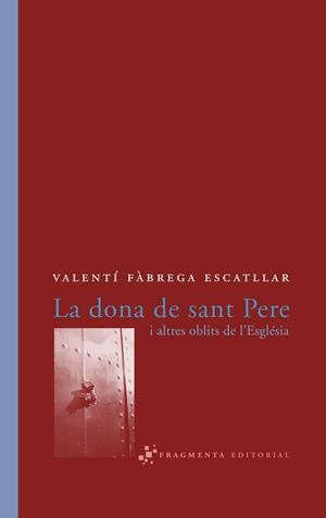 La dona de sant Pere i altres oblits de l'Església | 9788493569570 | Fàbrega Escatllar, Valentí